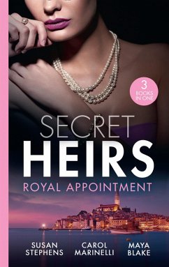 Secret Heirs: Royal Appointment: A Night of Royal Consequences / The Sheikh's Baby Scandal / The Sultan Demands His Heir (eBook, ePUB) - Stephens, Susan; Marinelli, Carol; Blake, Maya