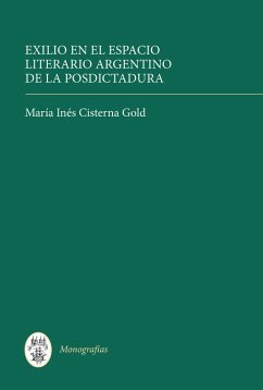 Exilio en el espacio literario argentino de la posdictadura (eBook, PDF) - Gold, María Inés Cisterna