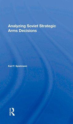 Analyzing Soviet Strategic Arms Decisions (eBook, PDF) - Spielmann, Karl F.