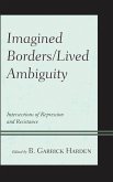 Imagined Borders/Lived Ambiguity (eBook, ePUB) Imagined Borders/Lived Ambiguity (eBook, ePUB)