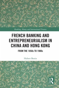 French Banking and Entrepreneurialism in China and Hong Kong (eBook, ePUB) - Bonin, Hubert