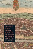 Plague and Public Health in Early Modern Seville (eBook, PDF)