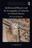 Architectural Rhetoric and the Iconography of Authority in Colonial Mexico (eBook, ePUB)