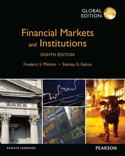 Financial Markets and Institutions, Global Edition PXE eBook (eBook, ePUB) Financial Markets and Institutions, Global Edition PXE eBook (eBook, ePUB)