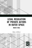 Legal Regulation of Private Actors in Outer Space (eBook, ePUB)