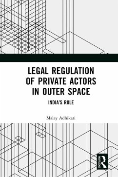Legal Regulation of Private Actors in Outer Space (eBook, ePUB) - Adhikari, Malay