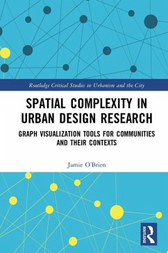 Spatial Complexity in Urban Design Research (eBook, PDF) - O'Brien, Jamie Spatial Complexity in Urban Design Research (eBook, PDF) - O'Brien, Jamie