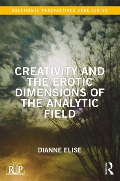 Creativity and the Erotic Dimensions of the Analytic Field (eBook, ePUB) - Elise, Dianne