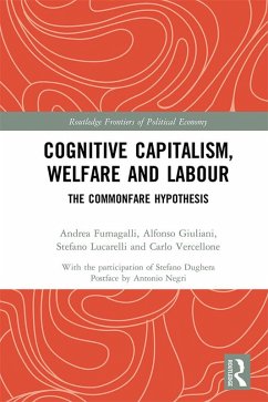 Cognitive Capitalism, Welfare and Labour (eBook, ePUB) - Fumagalli, Andrea; Giuliani, Alfonso; Lucarelli, Stefano; Vercellone, Carlo