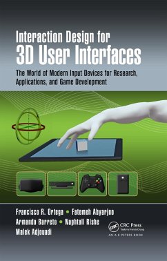 Interaction Design for 3D User Interfaces (eBook, PDF) - Ortega, Francisco R.; Abyarjoo, Fatemeh; Barreto, Armando; Rishe, Naphtali; Adjouadi, Malek