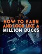 How To Earn and Look Like a Million... - Bild 1