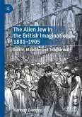 The Alien Jew in the British Imagination, 1881¿1905