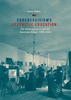 Progressivism's Aesthetic Education - Raber, Jesse