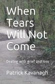 When Tears Will Not Come (eBook, ePUB)