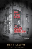 On the Run in Nazi Berlin (eBook, ePUB) On the Run in Nazi Berlin (eBook, ePUB)