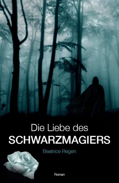 Die Liebe des Schwarzmagiers (eBook, ePUB) Die Liebe des Schwarzmagiers (eBook, ePUB)