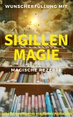 Wunscherfüllung mit Sigillenmagie - Magische Rezepte (eBook, ePUB)