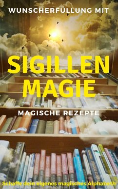 Wunscherfüllung mit Sigillenmagie - Magische Rezepte (eBook, ePUB) - Hauptmann, Claudia