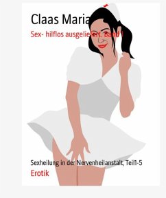 Sex- hilflos ausgeliefert. Band 1 (eBook, ePUB) - Maria, Claas