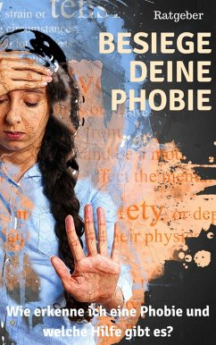 Besiege deine Phobie - Ratgeber (eBook, ePUB) - Hauptmann, Claudia