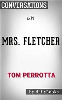 Mrs. Fletcher: A Novel by Tom Perrotta   Conversation Starters (eBook, ePUB) - dailyBooks