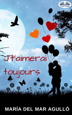 J’t’Aimerai Toujours (eBook, ePUB) - Agulló, Mª Del Mar