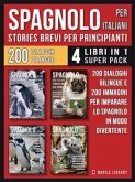 Spagnolo Per Italiani (Stories Brevi Per Principianti) - (4 libri in 1 Super Pack) (eBook, ePUB)