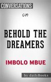 Behold the Dreamers (Oprah's Book Club): A Novel by Imbolo Mbue   Conversation Starters (eBook, ePUB)