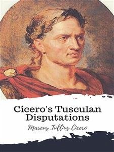 Cicero's Tusculan Disputations (eBook, ePUB) - Tullius Cicero, Marcus