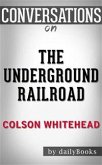 The Underground Railroad (Pulitzer Prize Winner) (National Book Award Winner) (Oprah's Book Club): A Novel by Colson Whitehead   Conversation Starters (eBook, ePUB)