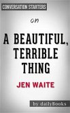 A Beautiful, Terrible Thing: A Memoir of Marriage and Betrayal by Jen Waite   Conversation Starters (eBook, ePUB)