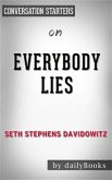 Everybody Lies: Big Data, New Data, and What the Internet Can Tell Us About Who We Really Are by Seth Stephens-Davidowitz   Conversation Starters (eBook, ePUB)