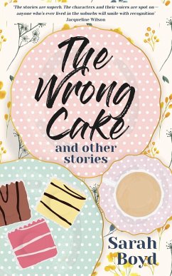 The Wrong Cake and other stories - Boyd, Sarah