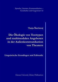 Die Ökologie von Texttypen und multimodalen Angeboten in der Außenkommunikation von Theatern - Skerlavaj, Tanja