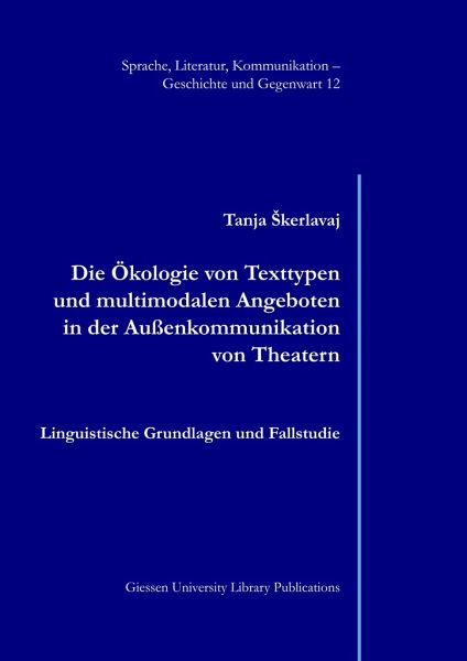 Die Ökologie von Texttypen und multimodalen Angeboten in der Außenkommunikation von Theatern