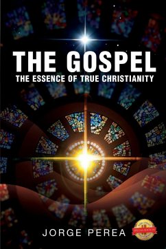 The Gospel: The Essence of True Christianity - Perea, Jorge