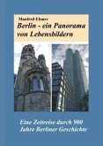 Berlin - ein Panorama von Lebensbildern Berlin - ein Panorama von Lebensbildern