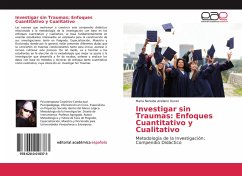 Investigar sin Traumas: Enfoques Cuantitativo y Cualitativo - Arellano Duran, Maria Nereida