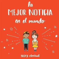 The Best News Ever/La Major Noticia en el Mundo (Spanish edition) - Olmstead, Becky
