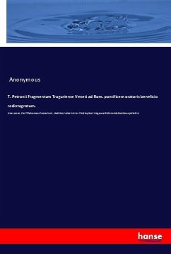 T. Petronii Fragmentum Traguriense Veneti ad Rom. pontificem oratoris beneficio redintegratum. - Anonym