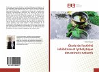 Étude de l'activité inhibitrice et lytholytique des extraits naturels