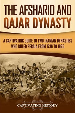 The Afsharid and Qajar Dynasty - History, Captivating