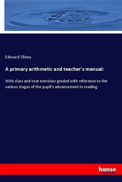 A primary arithmetic and teacher's manual: - Olney, Edward