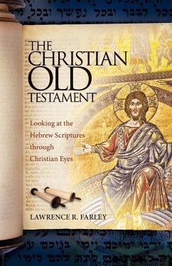 The Christian Old Testament - Farley, Lawrence R.