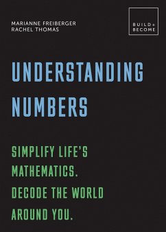 Understanding Numbers: Simplify life's mathematics. Decode the world around you. (eBook, ePUB) - Freiberger, Marianne; Thomas, Rachel