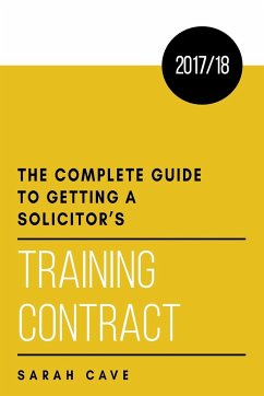 The complete guide to getting a solicitor's training contract 2017/18 - Cave, Sarah