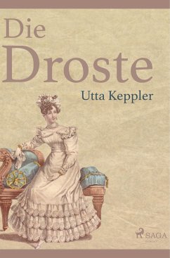 Die Droste - Biografie von Annette von Droste-Hülshoff - Keppler, Utta