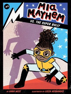 Mia Mayhem vs. the Super Bully (eBook, ePUB) - West, Kara