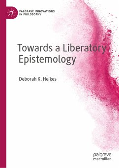 Towards a Liberatory Epistemology (eBook, PDF) - Heikes, Deborah K.
