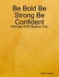 Be Bold Be Strong Be Confident -... - Bild 1